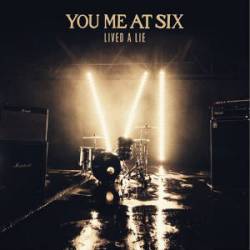 You Me At Six : Lived a Lie